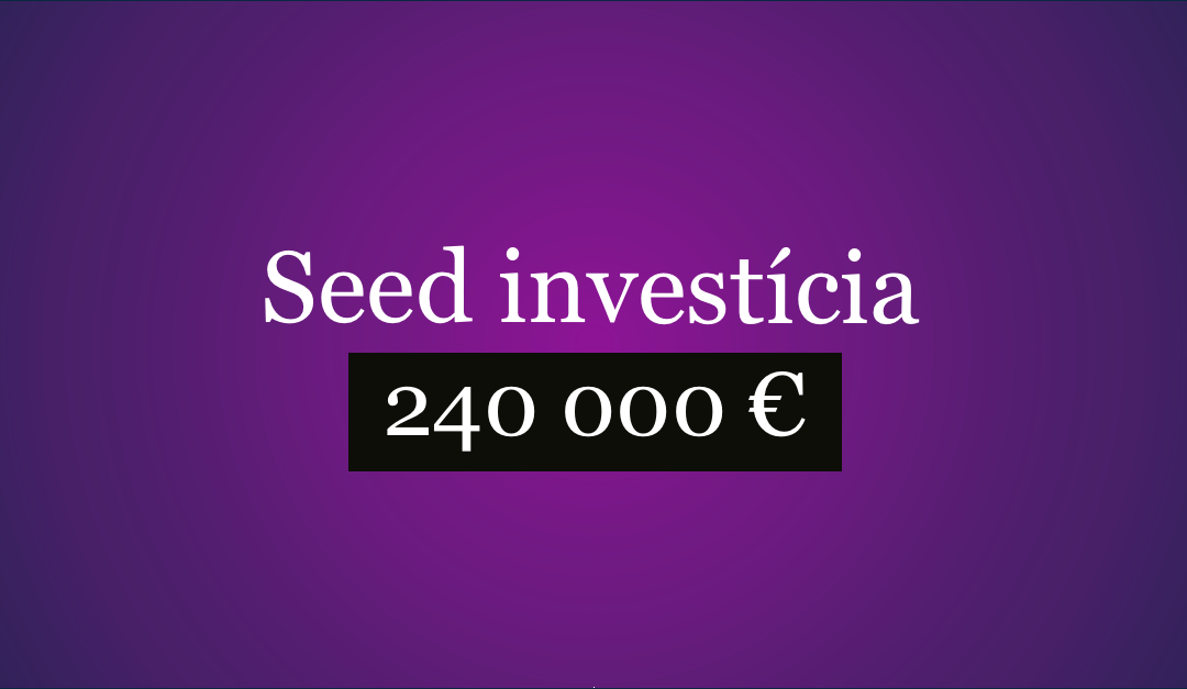 Získali sme investíciu vo výške 240 000 €
